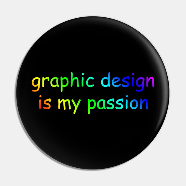 Graphic design is my passion Pin by lowercasev