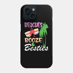 beaches Booze and Besties shirt Phone Case