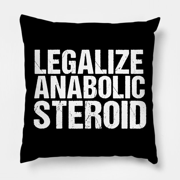 Legalize Anabolic Steroid Bodybuilder Gym Pillow by cranko