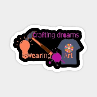 Crafting Dreams ,Wearing Art Magnet