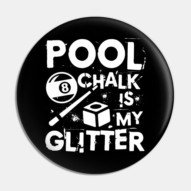 Pool Chalk is My Glitter - Billiard Pin by AngelBeez29