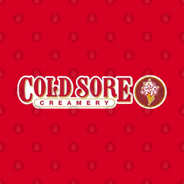 Coldsore Creamery by DemShirtsTho