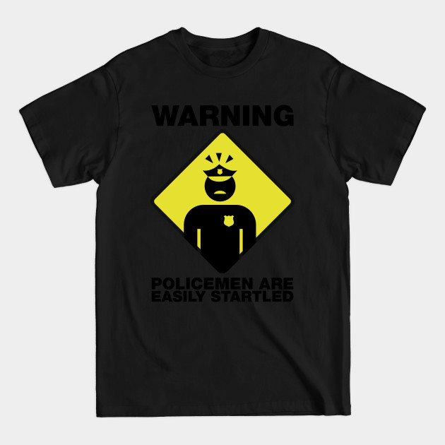 Disover WARNING POLICEMEN ARE EASILY STARTLED (ACAB) - Acab - T-Shirt