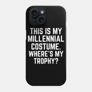 This is My Millenial Costume Where's My Trophy Funny Phone Case