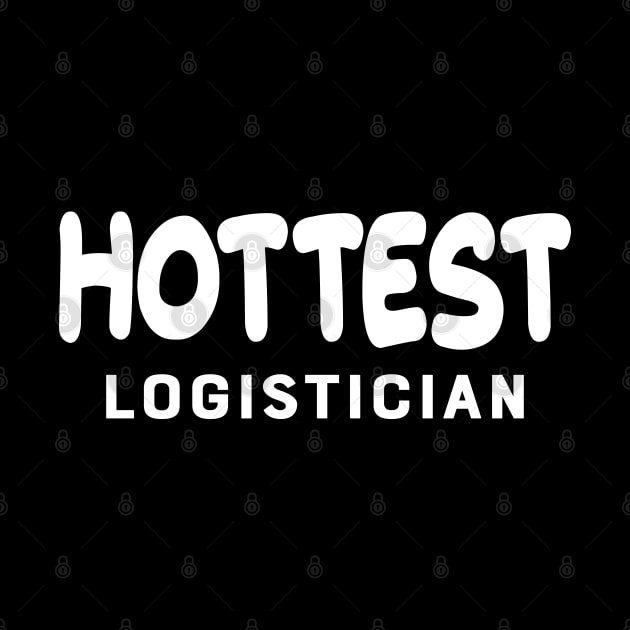 Logistician - Hottest Logistician by KC Happy Shop