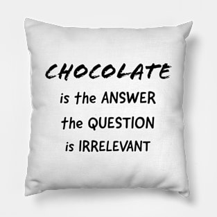 Chocolate is the Answer Pillow