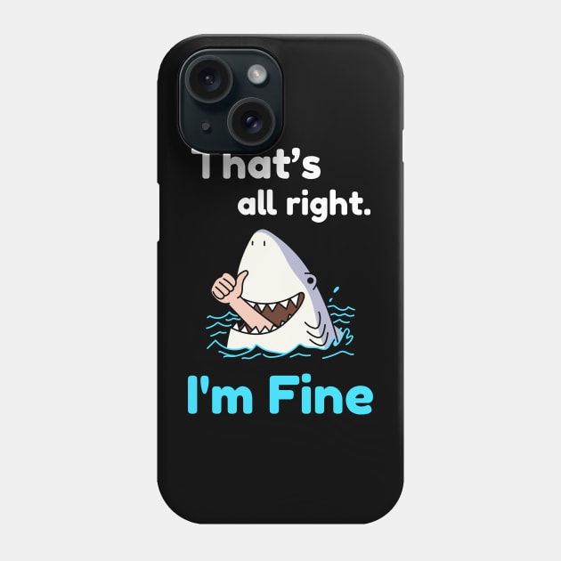 That's all right, I'm Fine Funny Meme Phone Case by DarkTee.xyz