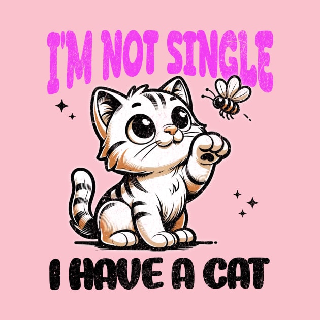 I'm Not Single, I Have a Cat - Playful Cat by Pink & Pretty