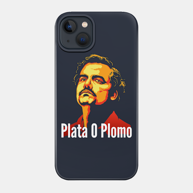 Plata O Plomo - Narcos - Phone Case