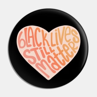 Black Lives Still Matter Heart-Warm Gradient Pin