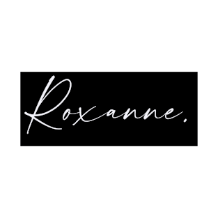 Roxanne Name, Roxanne Birthday T-Shirt