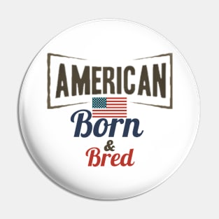 American Born and Bred Pin