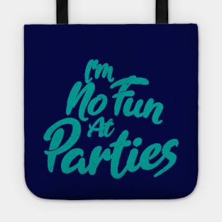 I'm No Fun At Parties Tote