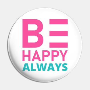 Be Happy Always. A Self Love, Self Confidence Quote. Pin