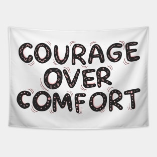 Courage over comfort Tapestry