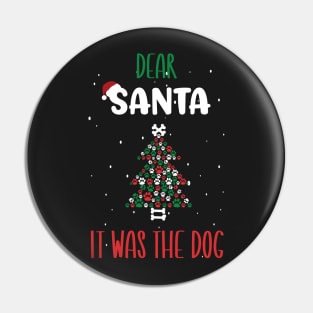 Dear Santa It Was The Dog Tree - Funny Christmas Dog Owner Saying Gift Pin