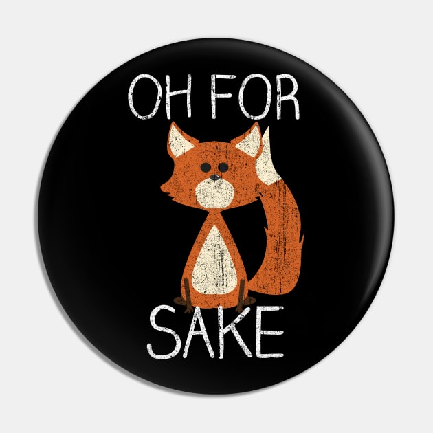 Oh For Fox Sake Pin by huckblade