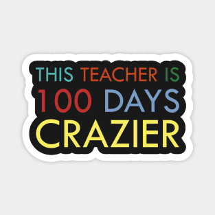 This teacher is 100 days crazier Magnet