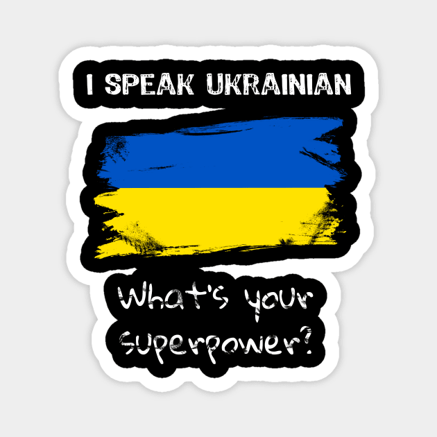 I speak Ukrainian. What's your superpower? Magnet by Yasna