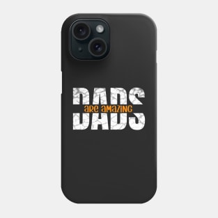 Dads are amazing Phone Case