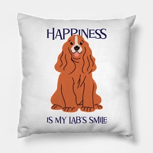 Happiness is My Lab's Smile: Labrador Love Pillow