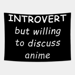 Introvert but willing to discuss anime Tapestry