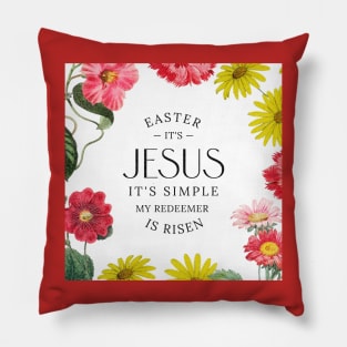 Easter It's Jesus It's Simple My Redeemer is Risen Pillow