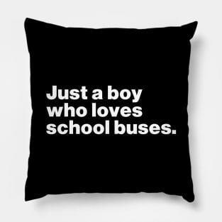 Just A Boy Who Loves School Buses Pillow