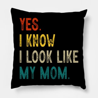 Yes I Know I Look Like My Mom Mother's Day Funny Women Girls Pillow