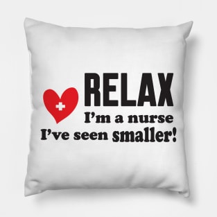 Relax i'm a nurse Pillow