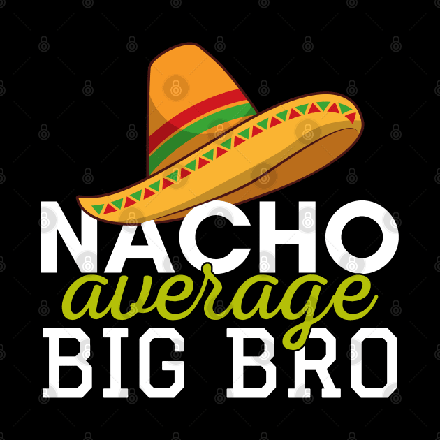 Nacho Average Big Bro by Zen Cosmos Official