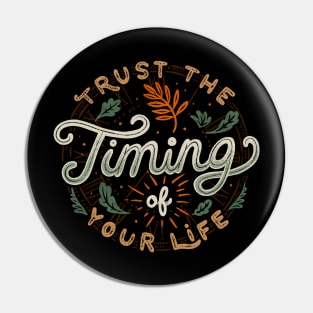 Trust The Timing Of You Life Pin