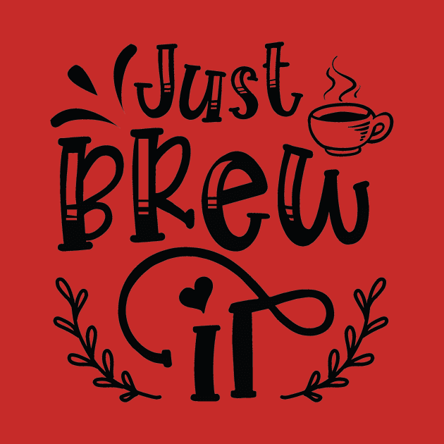 Just Brew It, Coffee Lover Gift, Coffee Gift, Caffeine Lover, Gift for Coffee Lover, Coffee Gift by CoApparel