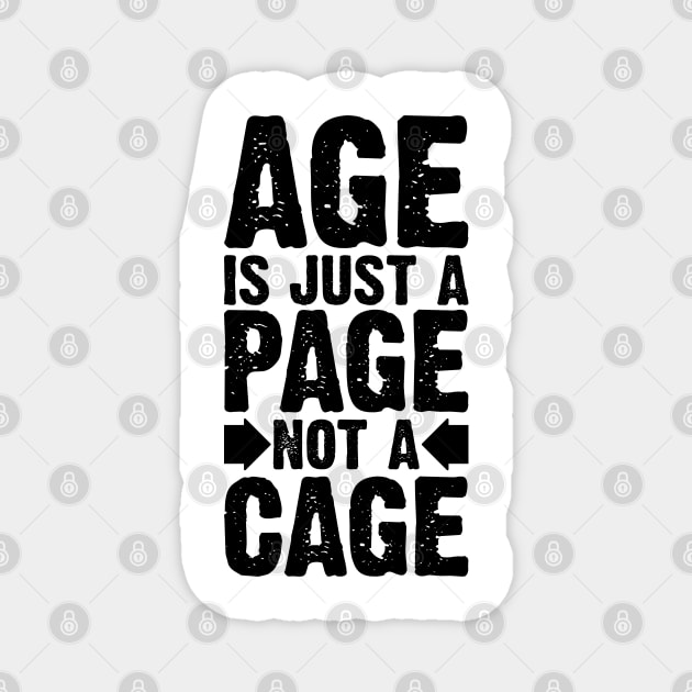 Age Is Just A Page Not A Cage v2 Magnet by Emma