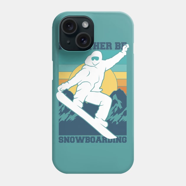 I'd Rather Be Snowboarding Phone Case by Life2LiveDesign