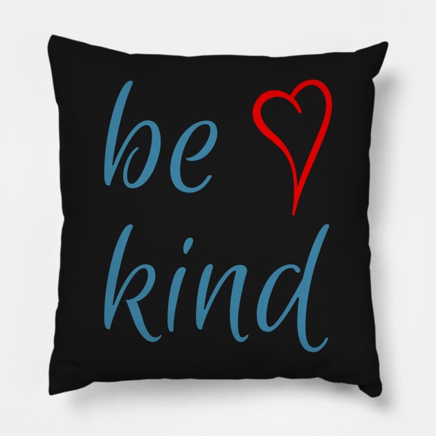 be kind - heart Pillow by Rusty-Gate98