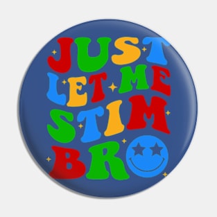 Just Let Me Stim Bro, Groovy Autism Awareness, Autism Support, Special Needs Mom, Special Education Teacher Pin