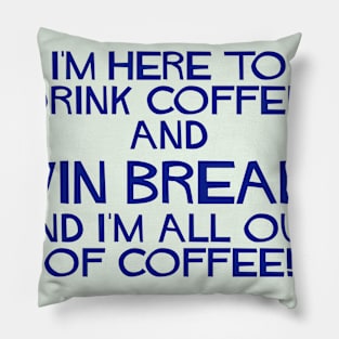 Win bread and drink coffee Pillow