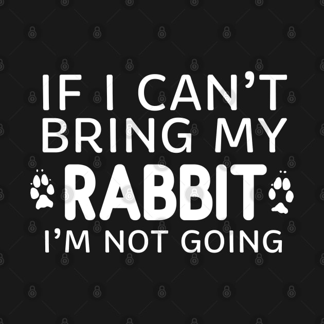 If I Can't Bring My Rabbit I'm Not Going by ikhanhmai