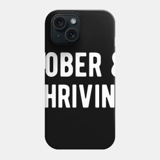 Sober and Thriving II Phone Case