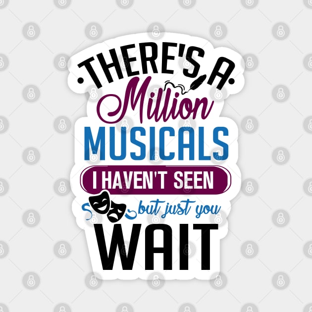 Million Musicals I Haven't Seen. Theatre Lover Gift. Magnet by KsuAnn