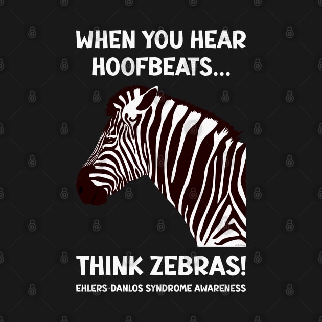 Ehlers-Danlos Syndrome - When You Hear Hoofbeats Think Zebras by Jesabee Designs