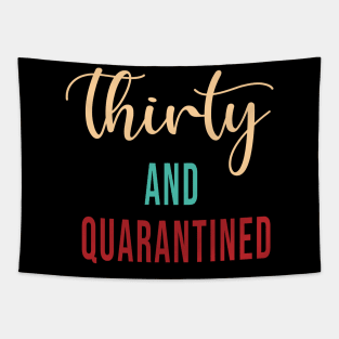 Thirty And Quarantined Birthday 2020 Shirt - Stay Home - Social Distancing - April Birthday Shirt - Quarantine Isolation - Softest T-shirt Tapestry