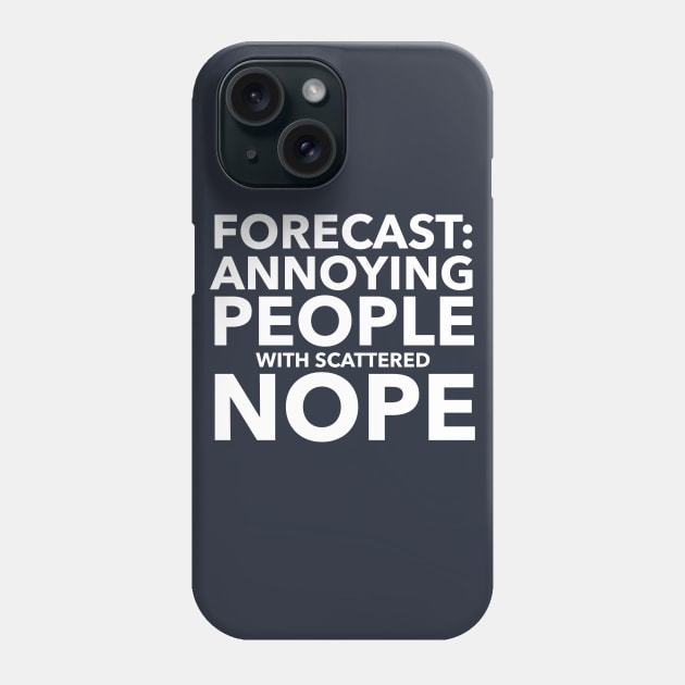 Forecast: Annoying People Phone Case by GrayDaiser