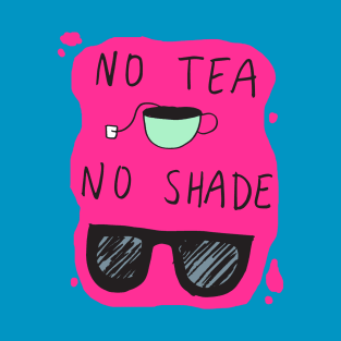 No Tea No Shade T-Shirt