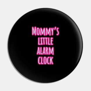 Mommy's Little Alarm Clock - Baby Bodysuit Design Pin