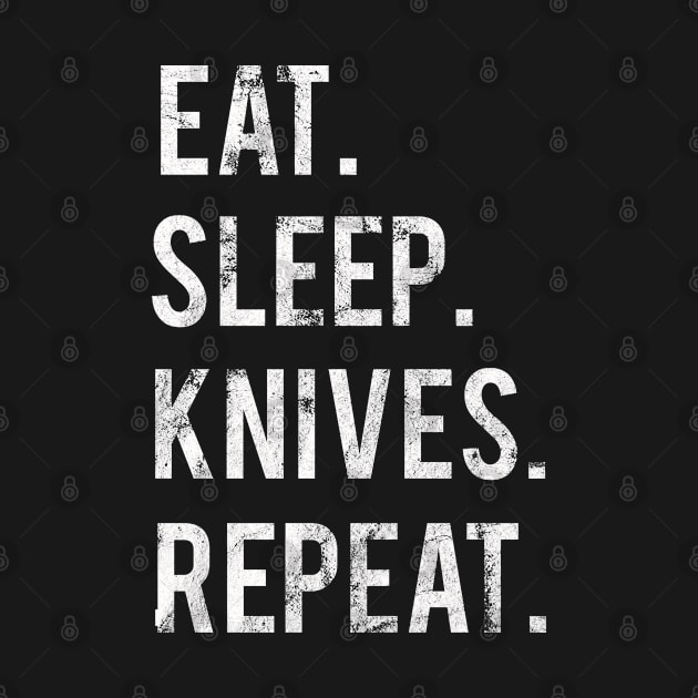 Eat Sleep Knives Repeat by familycuteycom