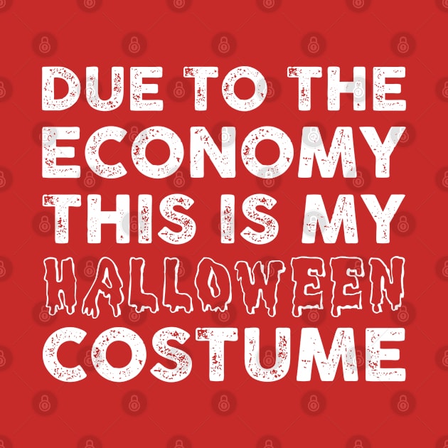 Due To The Economy This Is My Halloween Costume Funny Sarcastic Gift Idea colored Vintage by Artistry Vibes