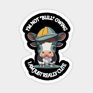 Cute baby cow funny quote Magnet