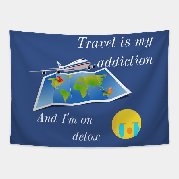 Travel addicted and on detox :( Tapestry by Coolest gifts